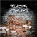MALE BONDING / メイル・ボンディング / NOTHING HURTS