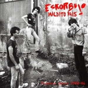 ESKORBUTO / エスコルブート / MALDITO PAIS PRIMERA EPOCA 1982-84