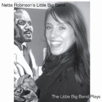 NETTE ROBINSON'S LITTLE BIG BAND / ネット・ロビンソンズ・リトル・ビッグ・バンド / THE LITTLE BIG BAND PLAYS