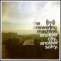 ANSWERING MACHINE / アナザー・シティー・アナザー・ソーリー