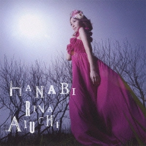 RINA AIUCHI / 愛内里菜 / HANABI(初回)