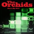 ORCHIDS / オーキッズ / SHE'S MY GIRL