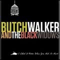 BUTCH WALKER / ブッチ・ウォーカー / I LIKED IT BETTER WHEN YOU HAD NO HEART