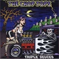 CHOP TOPS / チョップトップス / TRIPLE DEUCES