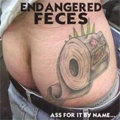 ENDANGERED FECES / エンデインジャードフィーシーズ / ASS FOR IT BY NAME...