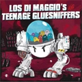 LOS DI MAGGIO'S:TEENAGE GLUESNIFFERS / LOS DI MAGGIO'S:TEENAGE GLUESNIFFER