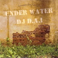 DJ D.A.I / ＵＮＤＥＲ　ＷＡＴＥＲ