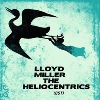 LLOYD MILLER & THE HELIOCENTRICS / ロイド・ミラー&ザ・ヘリオ・セントリクス / LLOYD MILLER & THE HELIOCENTRICS