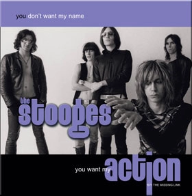 IGGY POP / STOOGES (IGGY & THE STOOGES) / イギー・ポップ / イギー&ザ・ストゥージズ / YOU DON'T WANT MY NAME YOU WANT MY ACTION
