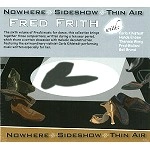 FRED FRITH / フレッド・フリス / NOWHERE/SIDESHOW/THIN AIR