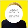 CONNAN MOCKASIN / コナン・モカシン / PLEASE TURN ME INTO THE SNAT