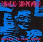 PINHEAD GUNPOWDER / ピンヘッドガンパウダー / GOODBYE ELLSTON AVENUE
