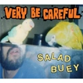 VERY BE CAREFUL / ベリー・ビー・ケアフル / SALAD BUEY