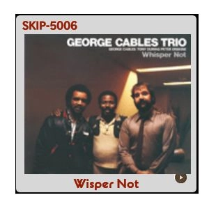 GEORGE CABLES / ジョージ・ケイブルス / ウィスパー・ノット / WHISPER NOT