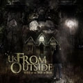 US FROM OUTSIDE / アス・フロム・アウトサイド / インスパイアード･バイ・スレット・オブ