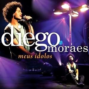 DIEGO MORAES / MEUS IDOLOS