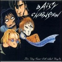 DAISY CHAINSAW / デイジー・チェインソー / FOR THEY KNOW NOT WHAT THEY DO