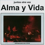 ALMA Y VIDA / アルマ & ビダ / JUNTOS OYRA VEZ