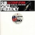 DJ COMPUFUNK / SUB SPACE FREQUENCY EP