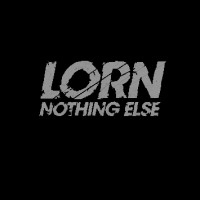 LORN / ローン / NOTHING ELSE