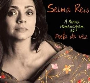 SELMA REIS / A MINHA HOMENAGEM AO POETA DA VOZ