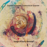 DENNIS GONZALEZ / デニス・ゴンザレス / SONGS OF EARLY AUTUMN