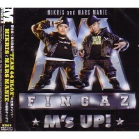 M FINGAZ (MIKRIS & MARS MANIE) / Mフィンガズ / ミクリス マーズマニー / Ｍ’Ｓ　ＵＰ！