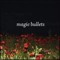 MAGIC BULLETS / MAGIC BULLETS
