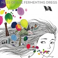MASS OF THE FERMENTING DREGS / マス・オブ・ザ・ファーメンティング・ドレッグス / ゼロコンマ、色とりどりの世界