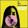 WOVEN BONES / IN AND OUT AND BACK AGAIN