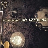 JAY AZZOLINA / ジェイ・アゾリーナ / LOCAL DIALECT