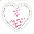 COCO & FYFE / ONLY LOVE CAN BREAK YOUR HEART