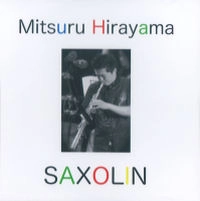 MITSURU HIRAYAMA / 平山満 / サキソリン / SAXOLIN