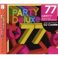 DJ COOKIE / DJクッキー / ＰＡＲＴＹ　ＤＥＬＵＸＥLUCKY 77