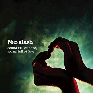 NEO SLASH / ネオスラッシュ / SOUND FULL OF HOPE, SOUND FULL OF LOVE