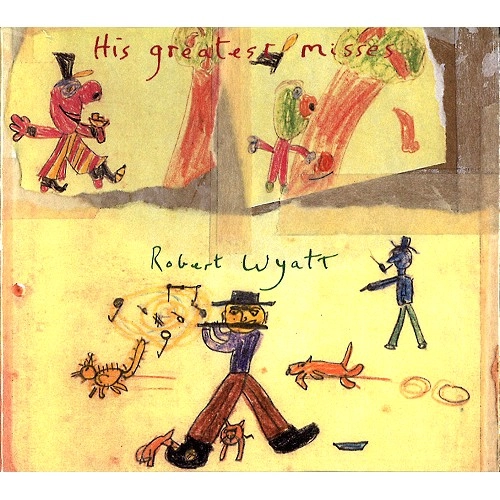 ROBERT WYATT / ロバート・ワイアット / HIS GREATEST MISSES