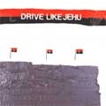 DRIVE LIKE JEHU / ドライブライクジェフー / DRIVE LIKE JEHU