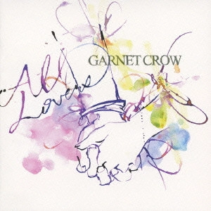 GARNET CROW / ガーネット・クロウ / All Lovers / ALL LOVERS