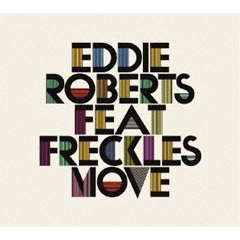 EDDIE ROBERTS feat. FRECKLES / エディ・ロバーツ / ムーヴ