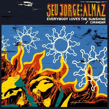 SEU JORGE / セウ・ジョルジ / EVERYBODY LOVES THE SUNSHINE/CIRANDAR