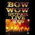 BOW WOW (METAL) / バウ・ワウ / ＢＯＷＷＯＷ　ＳＵＰＥＲ　０９