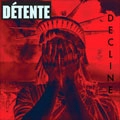 DETENTE / DECLINE