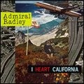 ADMIRAL RADLEY / アドミラル・ラドリー / Ｉ　ＨＥＡＲＴ　ＣＡＬＩＦＯＲＮＩＡ