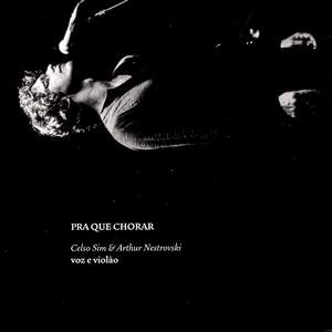 CELSO SIM & ARTHUR NESTROVSKI / セルソ・シン&アルトゥール・ネストロフスキ / PRA QUE CHORAR