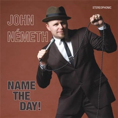JOHN NEMETH / ジョン・ネメス / ネイム・ザ・デイ