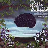 PAUL WHITE / PAUL WHITE AND THE PURPLE BRAIN