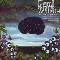 PAUL WHITE / PAUL WHITE AND THE PURPLE BRAIN