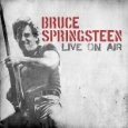 BRUCE SPRINGSTEEN / ブルース・スプリングスティーン / LIVE ON AIR