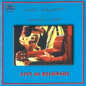 VLATKO STEFANOVSKI/MIROSLAV TADIC / LIVE IN BELGRADE