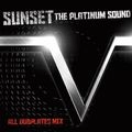 SUNSET THE PLATINUM SOUND / サンセット・ザ・プラチナム・サウンド / ＡＬＬ　ＤＵＢＰＬＡＴＥＳ　ＭＩＸ